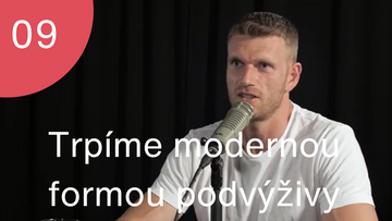 Podcast #09 - Jakubem Přibylem o skryté hrozbe, ktorú predstavuje moderná forma podvýživy