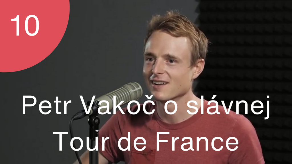 Podcast #10 - Petr Vakoč rozpráva o čerstvom zážitku z účasti na slávnej Tour de France