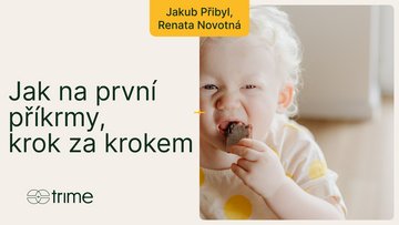 Kdy a jak začít s příkrmy - praktický návod pro rodiče I Trime Podcast #48 s Jakubem Přibylem a Renatou Novotnou