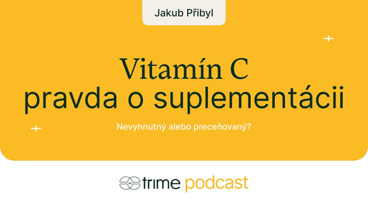 Trime Podcast #41 – Vitamín C: Nevyhnutný alebo preceňovaný? Michal Kočí a Jakub Přibyl