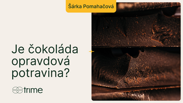 Čokoláda: Opravdová superpotravina nebo jen drahá cukrovinka? I Trime podcast s Šárkou Pomahačovou