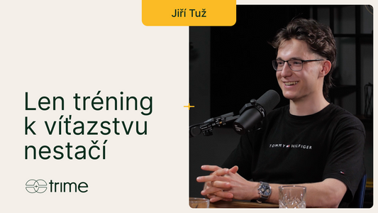Len tréning v príprave vrcholového športovca nestačí | Trime podcast 50 s Jiřím Tužom